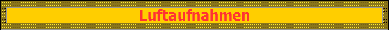 Luftaufnahmen